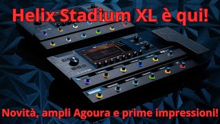 Helix Stadium XL: Novità, ampli Agoura e prime impressioni!
