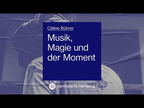 Musik, Magie und der Moment – Céline Bührer [Central Blog]