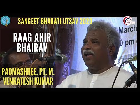 Raag Ahir Bhairav II Pandit M. Venkateshkumar, Dharwad ll Sangeet Bharati Utsav 2020 ll