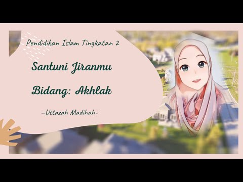 Pendidikan Islam Tingkatan 2: Santuni Jiranmu