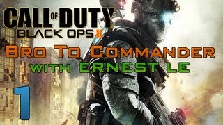 Bro To Commander (BTC) with Ernest Le - 1 - BLACK OPS 2!!!