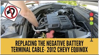 2012 Equinox negative battery terminal replacement