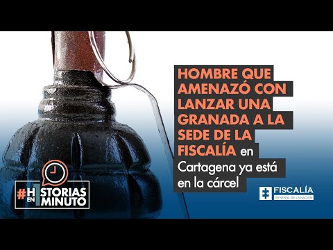 Hombre que amenazó con lanzar una granada a sede de la Fiscalía en Cartagena ya está en la cárcel