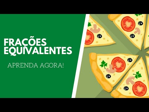FRAÇÕES EQUIVALENTES - Aprenda agora!