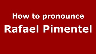 How to pronounce Rafael Pimentel