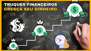 Cresça Seu DINHEIRO Com Esses 10 Truques FINANCEIROS