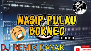 Download lagu NASIP PULAU BORNEO -DJ REMIX DAYAK TERBARU mp3