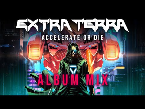 Extra Terra - Accelerate or Die (Album Mix)