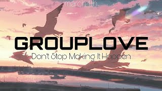 Grouplove - Don&#39;t Stop Making It Happen | [Tradução]