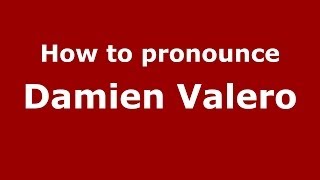 How to pronounce Damien Valero