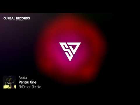 Alexia - Pentru Tine | SkiDropz Remix