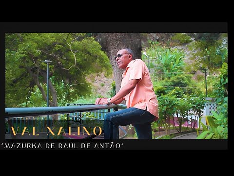 VAL XALINO - MAZURKA DE RAÚL DE ANTÃO (FT. ROBERTO XALINO)