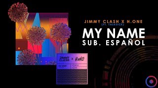 Jimmy Clash &amp; DJ H.ONE - My Name (feat. Talksick) [ Sub. Español ]