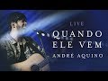 ANDRÉ AQUINO QUANDO ELE VEM LIVE