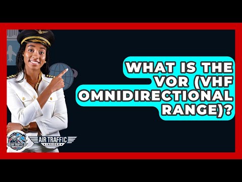 What Is The VOR (VHF Omnidirectional Range)? - Air Traffic Insider