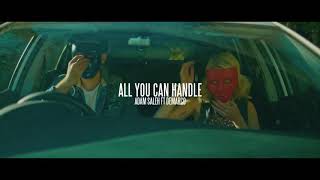 Adam Saleh - All You Can Handle ft. Demarco (Official Music Video)