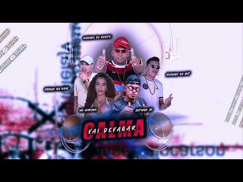 JEFINHO JP, DANADO DO RECIFE, NOVINHO DA NET, VITINHO NA BASE, MC MARSHA - CALMA DEVAGAR - BREGAFUNK