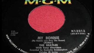 My Bonnie by The Beatles(with Tony Sheridan) on MONO 1964 MGM 45.
