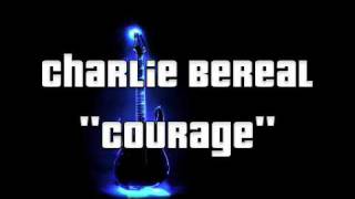 charlie bereal - courage