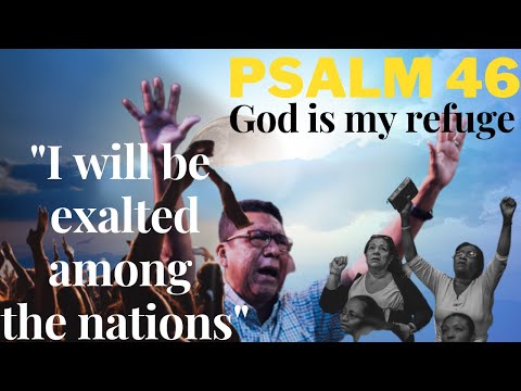 Psalm Chapter 46 — God is our refuge and strength — The God of Jacob is our refuge