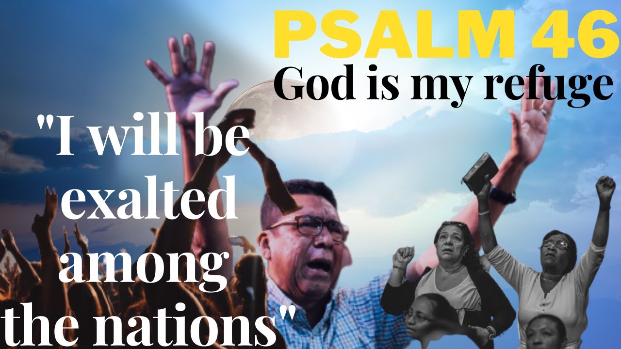Psalm Chapter 46 — God is our refuge and strength — The God of Jacob is our refuge