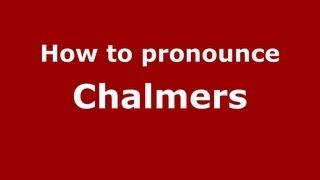 How to pronounce Chalmers