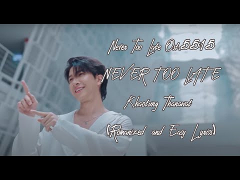 Romanized- Khaotung Thanawat Never Too Late Ost.55:15 NEVER TOO LATE
