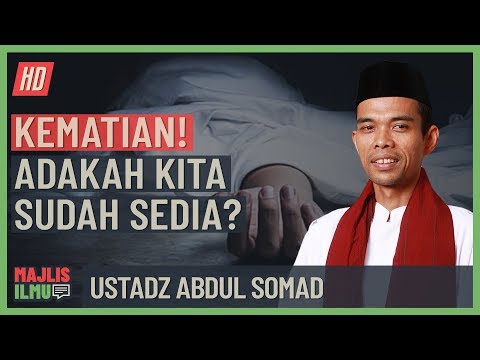 Ustadz Abdul Somad - Mati! Adakah Kita Sudah Bersedia