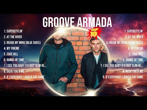 Groove Armada Greatest Hits ~ Top 10 Best Songs To Listen in 2024