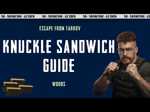 Knuckle Sandwich - A Quick No-Nonsense Guide - Escape From Tarkov