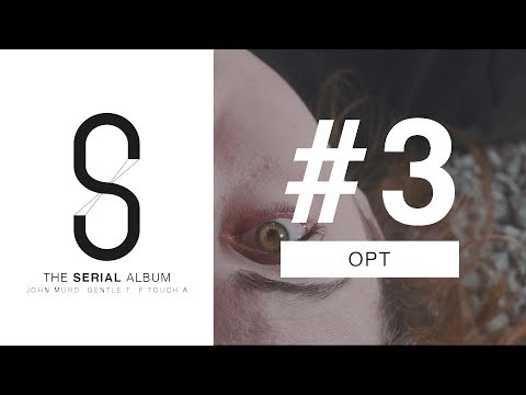 Gentle T #3 - OPT (S - The Serial Album)