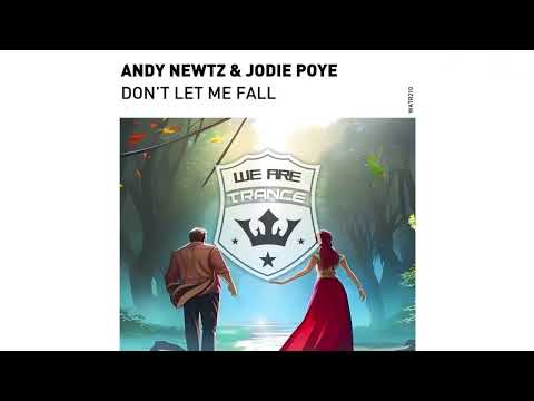 Andy Newtz & JODIE POYE - Don't Let Me Fall (Extended Mix)
