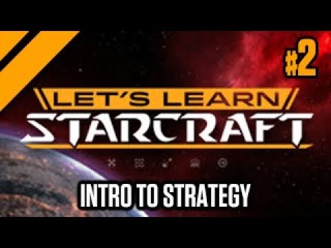 Let's Learn StarCraft #2: Intro to Strategy