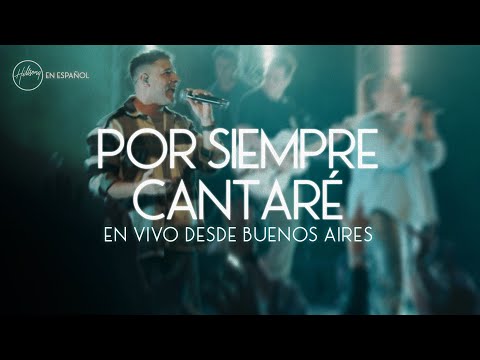 Por Siempre Cantaré (En Vivo desde Buenos Aires) | Hillsong en Español