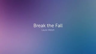 Break The Fall by LAURA WELSH LYRICS
