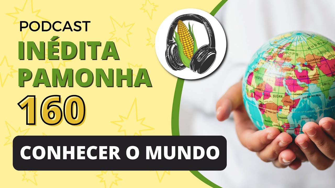 Conhecer o mundo - INÉDITA PAMONHA 160