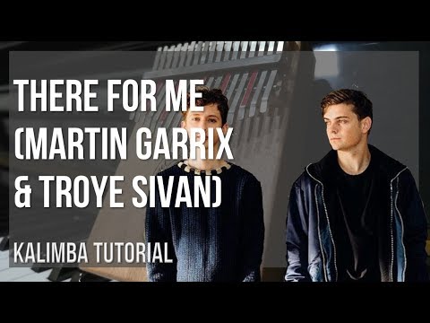 Kalimba Tutorial: How to play There For Me by Martin Garrix & Troye Sivan