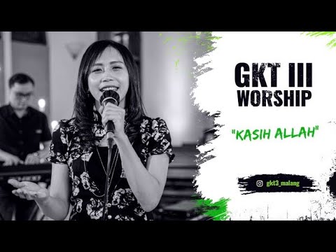Kasih Allah (KPPK 27) - GKT 3 Worship | Lagu Rohani Kristen
