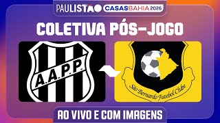 PONTE PRETA X SÃO BERNARDO - COLETIVA PÓS-JOGO | PAULISTÃO CASAS BAHIA 2026