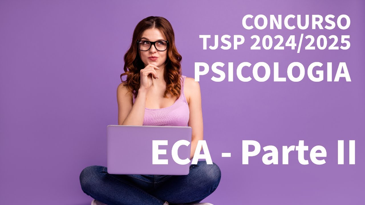 Estudo do ECA (Estatuto da Criança e do Adolescente) para o concurso de Psicólogo do TJSP 2025