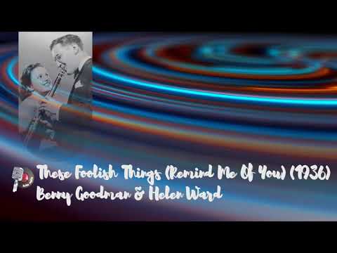 These Foolish Things (Remind Me Of You) (1936) - Benny Goodman & Helen Ward