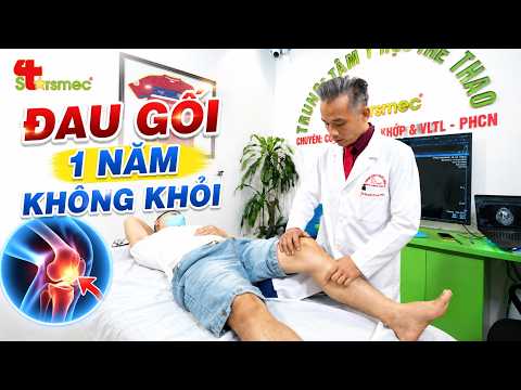 ĐAU GỐI 1 NĂM KHÔNG KHỎI? CẨN THẬN KHỚP ĐANG HƯ NẶNG DẦN!