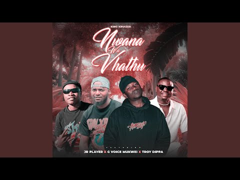 Nwana Wa Vhathu (feat. Gvoice Mukwei & Troy Dipa)