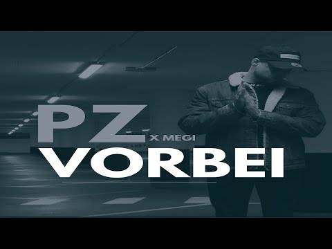 PZ x MEGI - VORBEI (PROD. BY MEGI & MORI)(OFFICIAL VIDEO)
