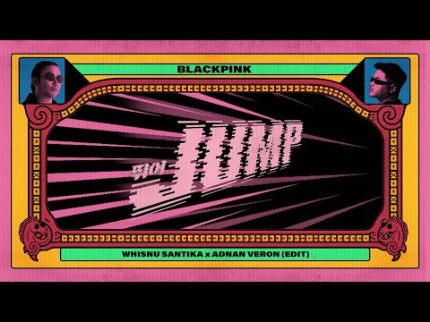 BLACKPINK - ‘뛰어(JUMP)’  (Whisnu Santika & Adnan Veron Edit)