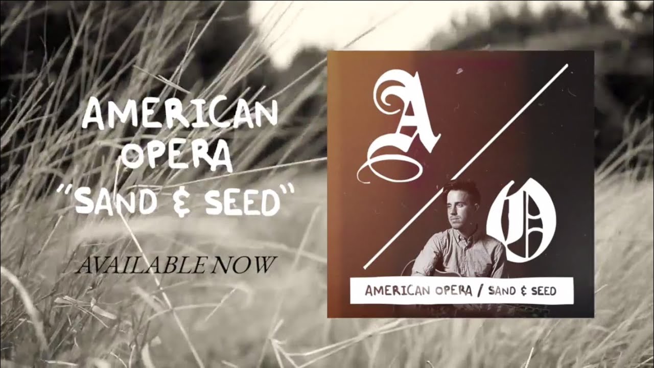 American Opera - Sand & Seed [Audio] - YouTube