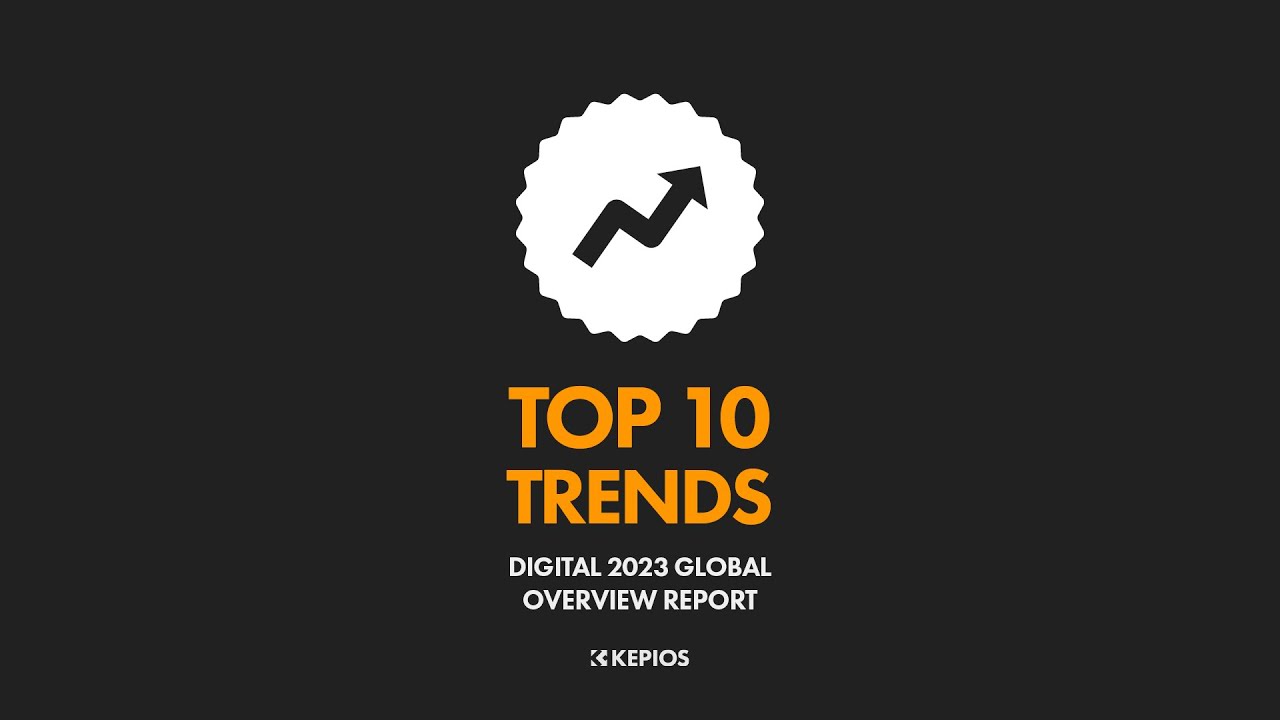Digital 2023: Top 10 Trends