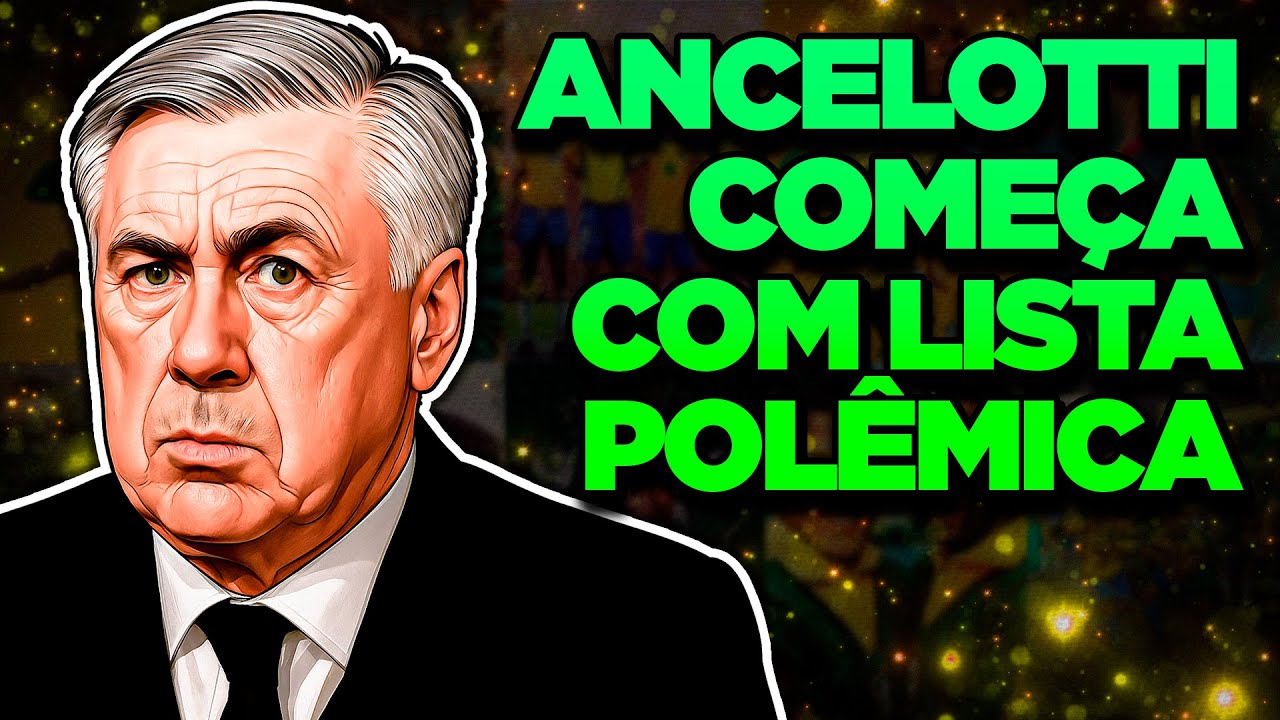 ANCELOTTI'S FIRST LIST OF CALL-UPS FOR THE BRAZILIAN NATIONAL TEAM IS CONTROVERSIAL