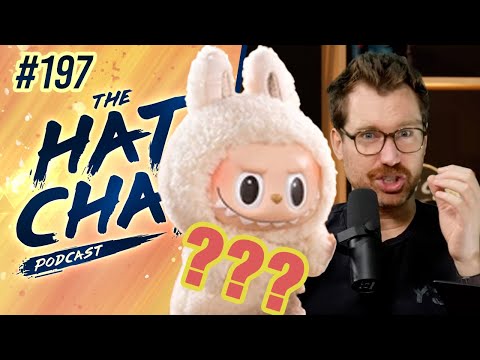 The Hat Chat Podcast #197 - What the hell is a Labubu?!