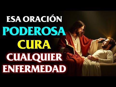 ESA ORACIÓN PODEROSA CURA CUALQUIER ENFERMEDAD | SI ESTÁS ENFERMO, ESCÚCHALA CON MUCHA FE